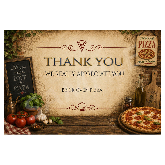 A rustic-themed pizza restaurant thank you sign with a parchment-style background, decorative scrollwork, and pizza-related props including tomatoes, basil, garlic, a bottle, and a pizza on a wooden table. The sign reads, 'THANK YOU WE REALLY APPRECIATE YOU' and 'BRICK OVEN PIZZA'.